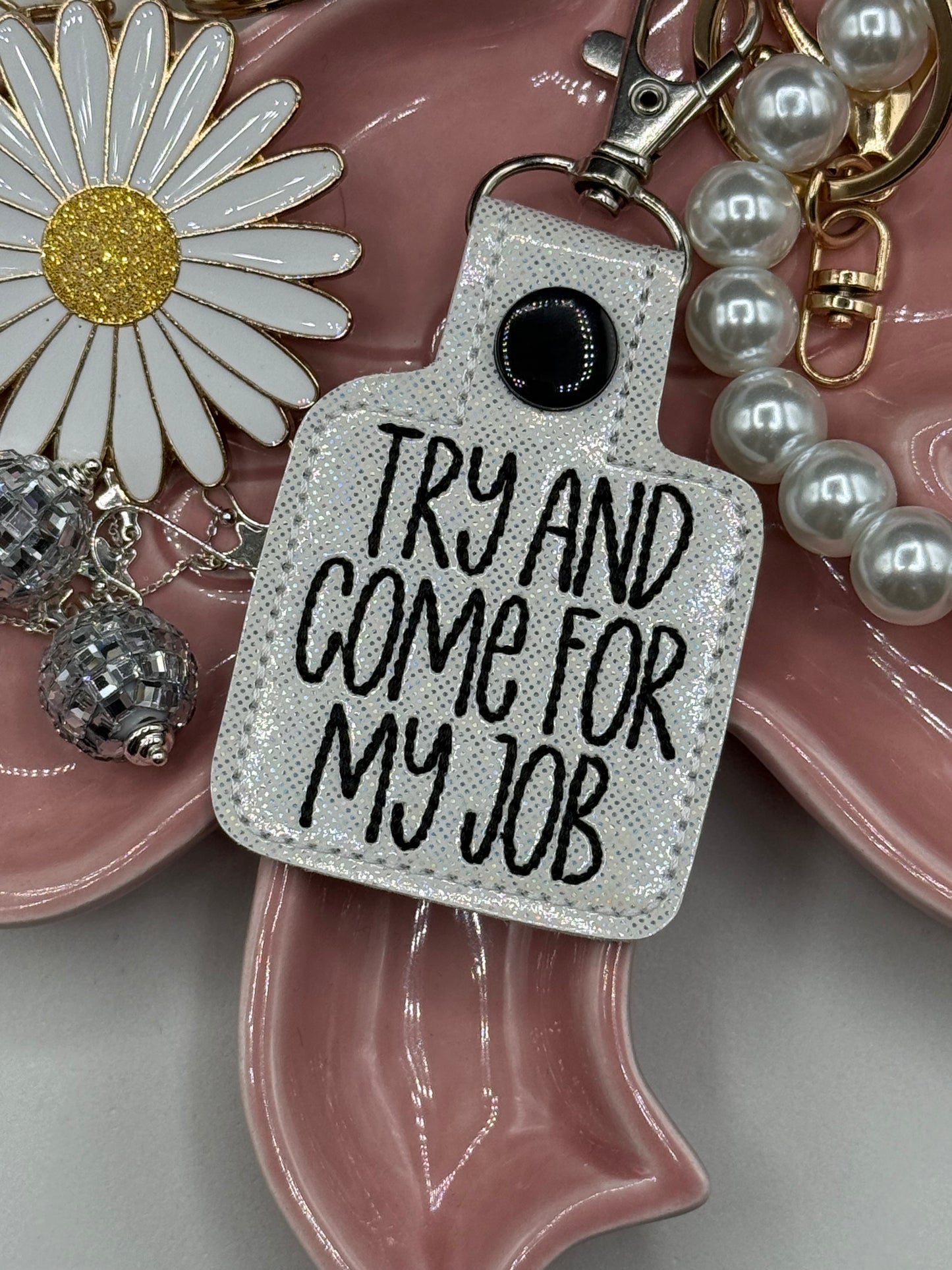 Try And Come For My Job keychain