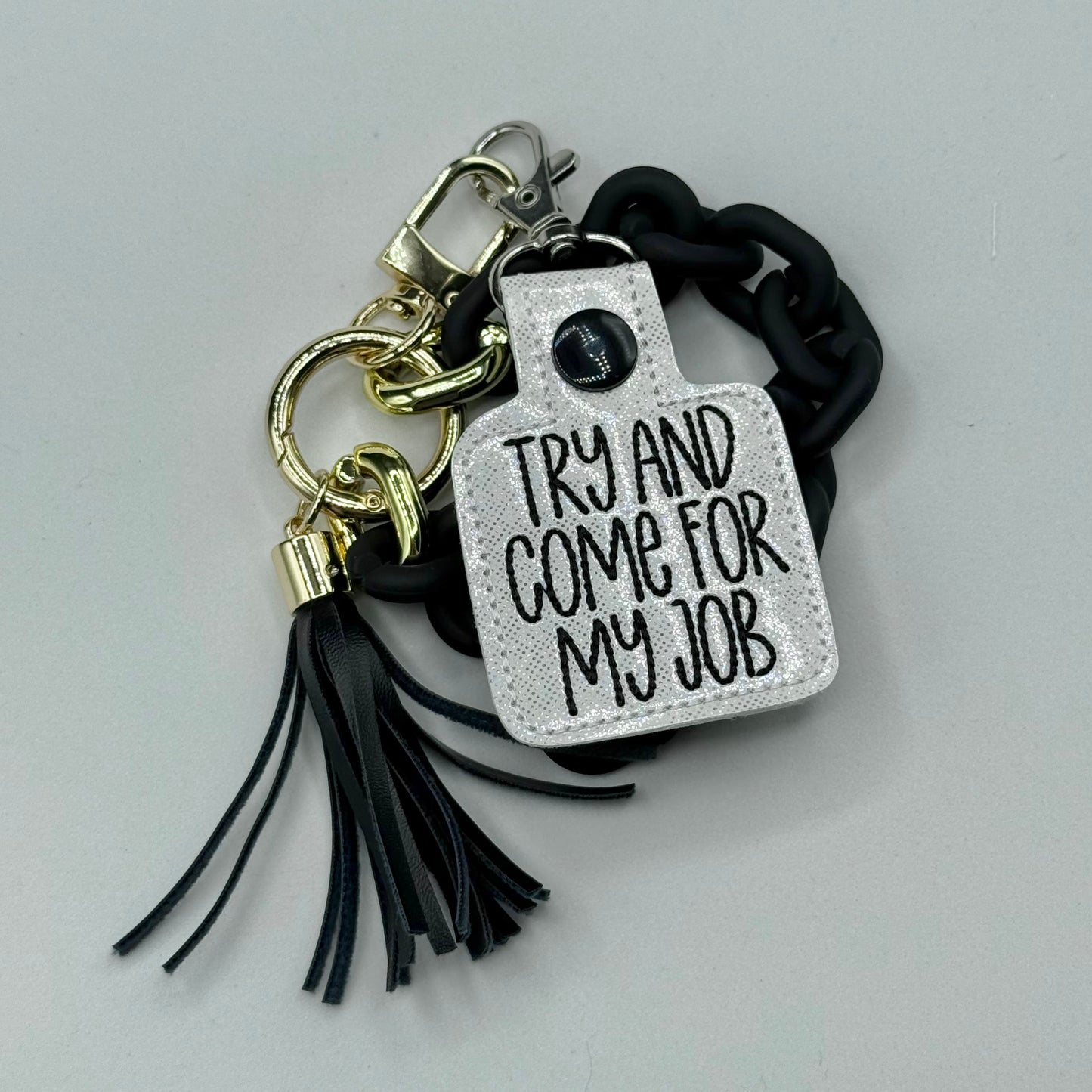 Try And Come For My Job keychain