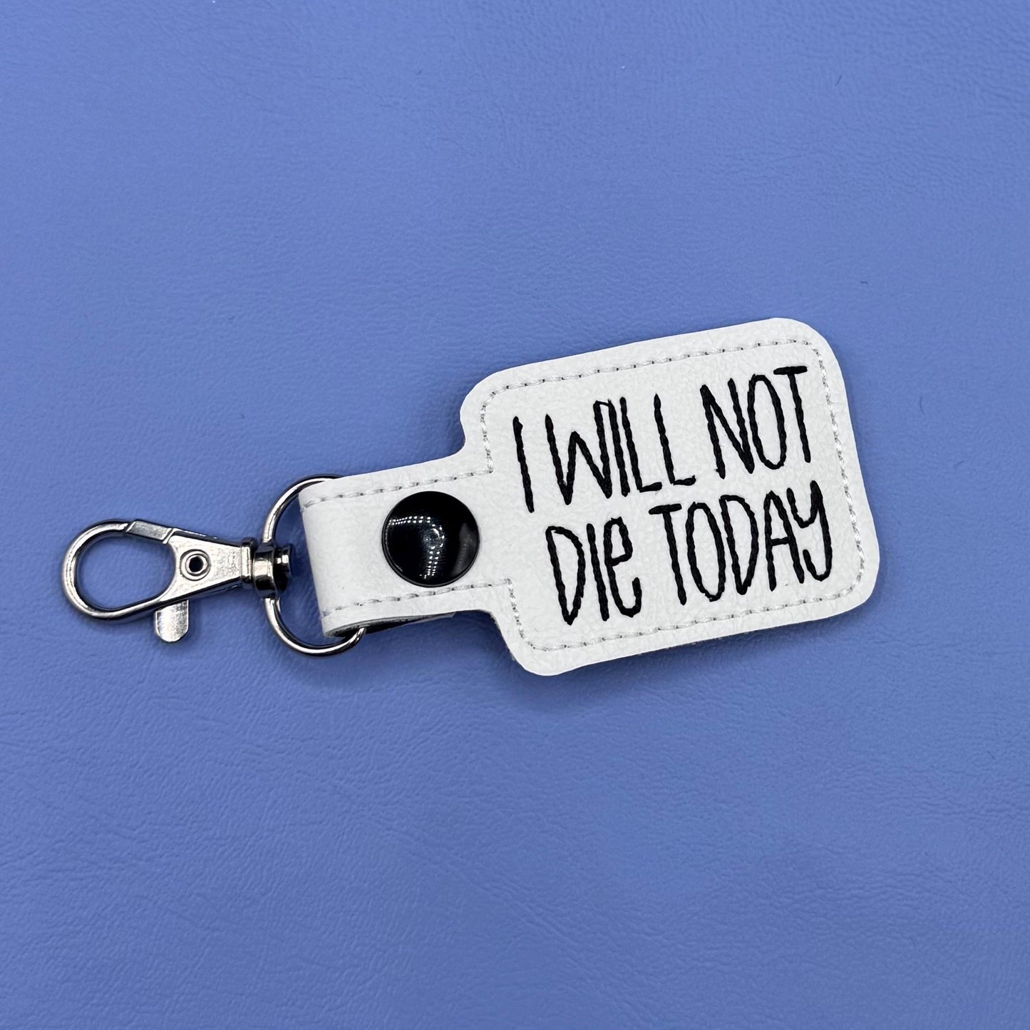 I Will Not Die Today keychain