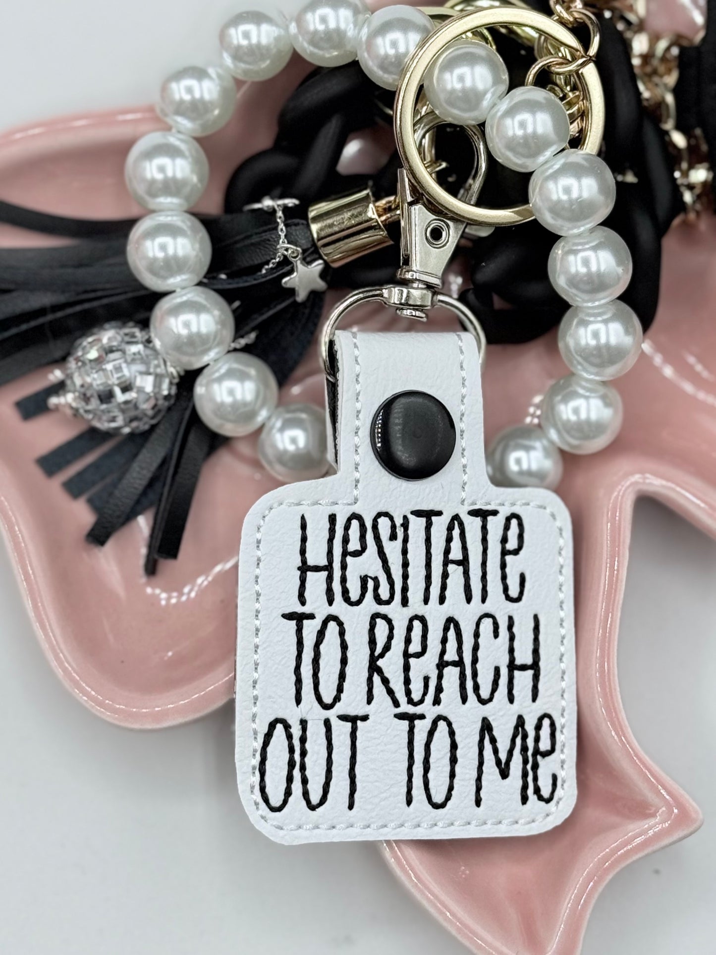 HESITATE TO REACH OUT TO ME keychain