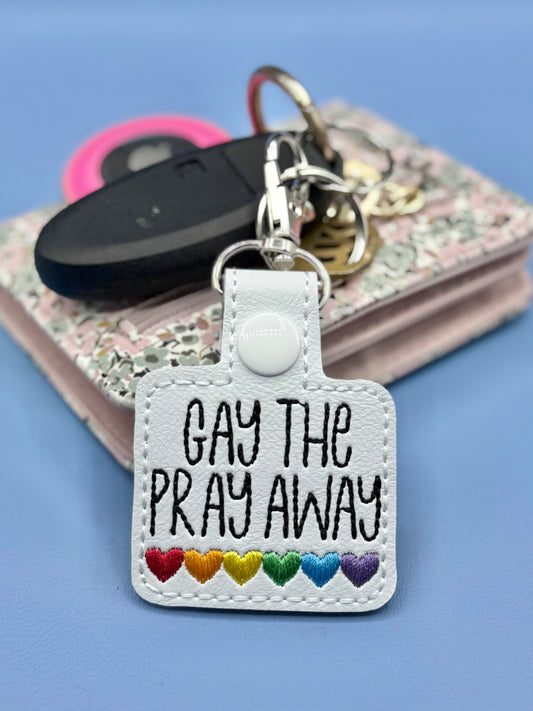 Gay the Pray Away Keychain LGBTQIA