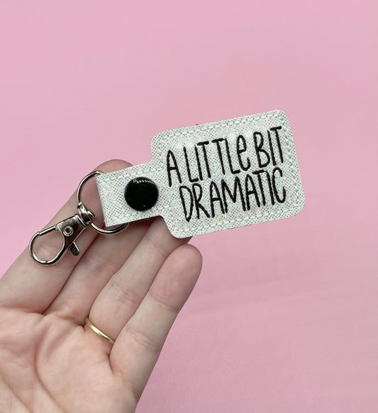 A Little Bit Dramatic Keychain Key Ring Gift