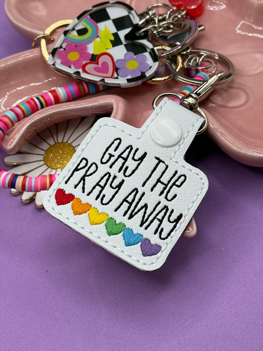 Gay the Pray Away Keychain LGBTQIA