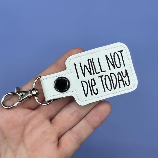 I Will Not Die Today keychain