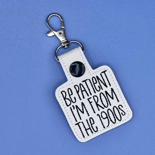 Be Patient I’m from the 1900s keychain humor funny tag lanyard