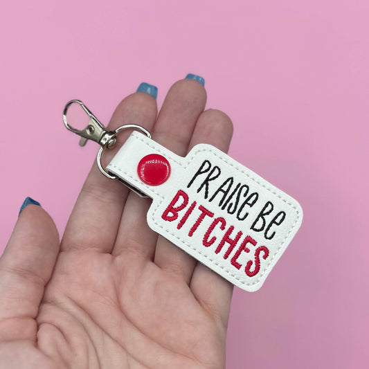 Praise Be, Bitches keychain