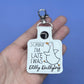 Sorry I was Late, I was Dilly Dallying Goose Keychain