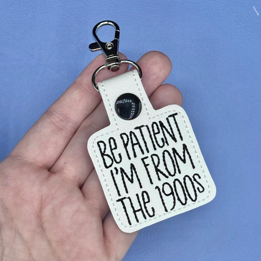 Be Patient I’m from the 1900s keychain humor funny tag lanyard